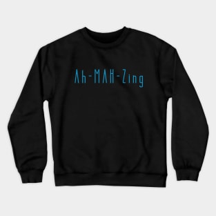 Ah-MAH-Zing Crewneck Sweatshirt